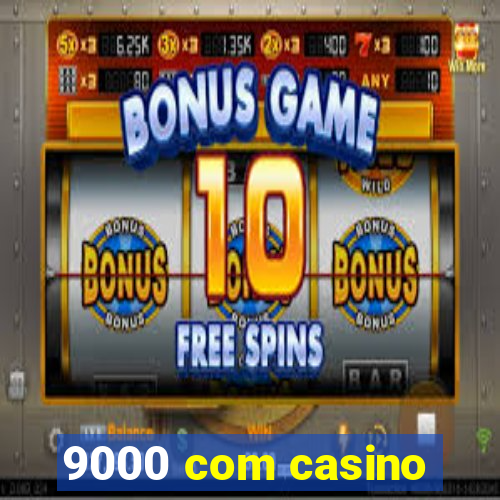 9000 com casino